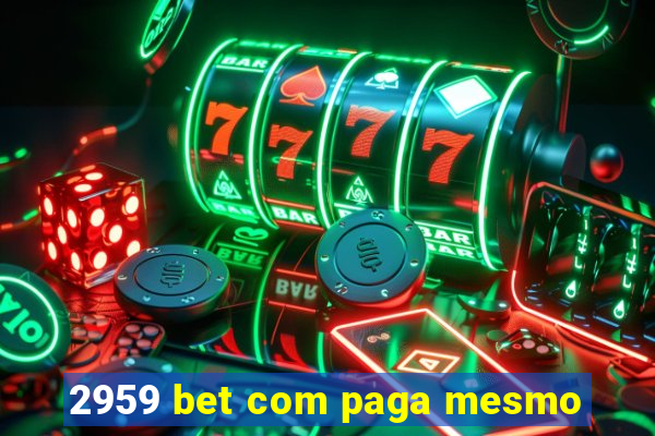 2959 bet com paga mesmo